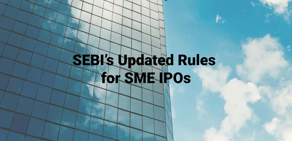 SEBI’s Updated Rules for SME IPOs - What Small Businesses Need to Know